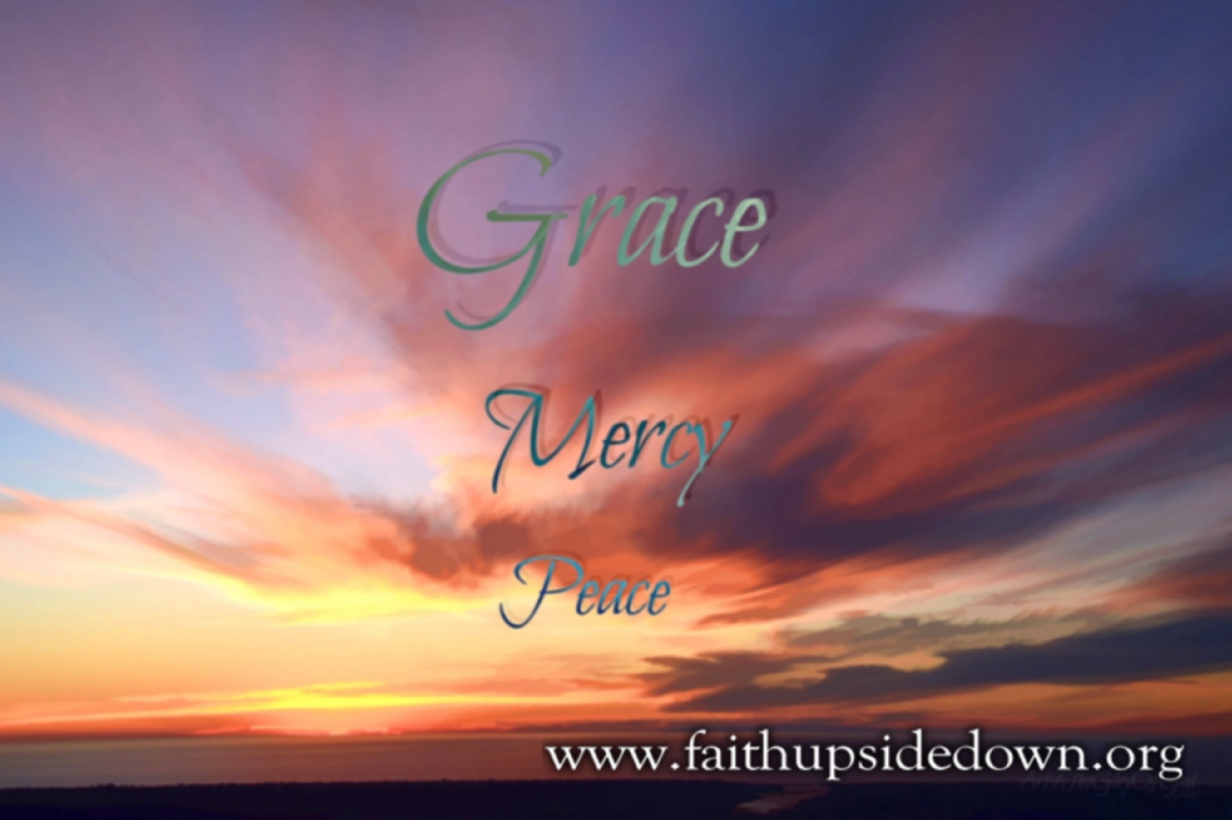 Grace, Mercy and Peace to You