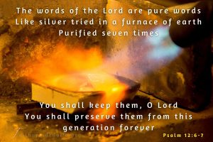 melting silver in a blacksmith furnace and the scripture verse psalm 12:6-7