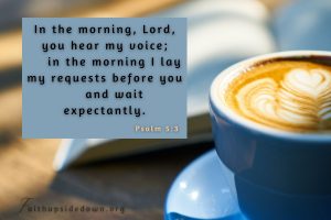 morning coffe with scripture verse Psalm 5_3