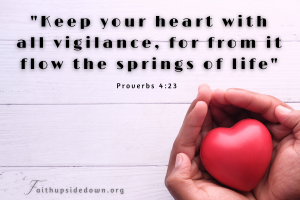 Picture of hands gently holding a heart with the Scripture verse Proverbs 4:23