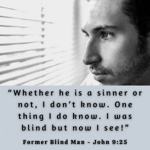 Man looking through a window blind and the Scripture verse John 9:25